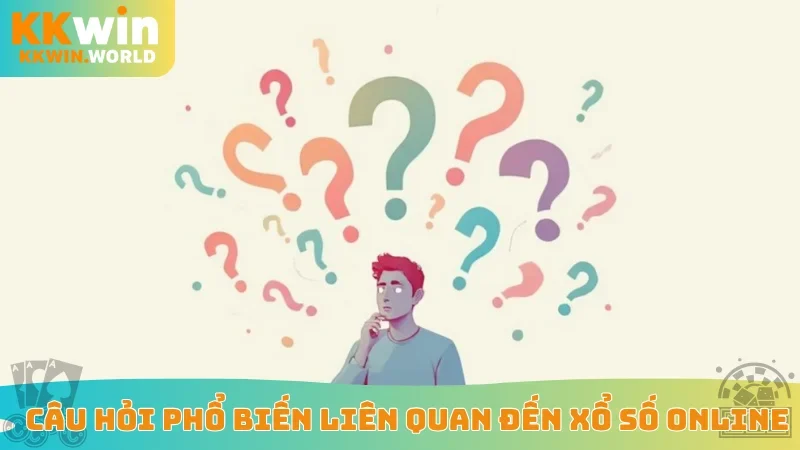 Câu hỏi phổ biến liên quan đến xổ số online