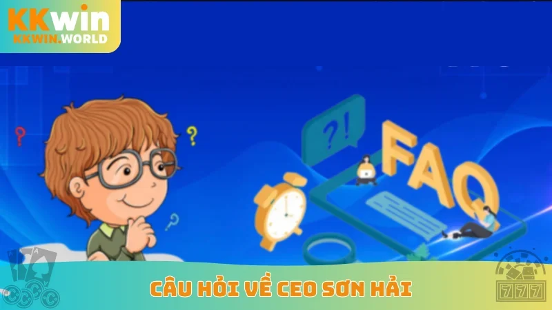Câu hỏi về CEO Sơn Hải