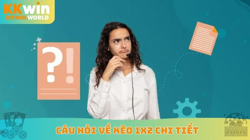 Câu hỏi về kèo 1x2 chi tiết
