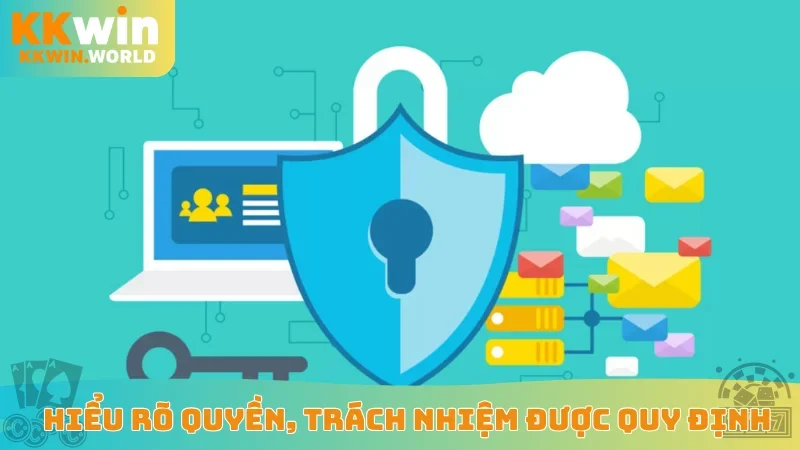 Hiểu rõ quyền, trách nhiệm được quy định