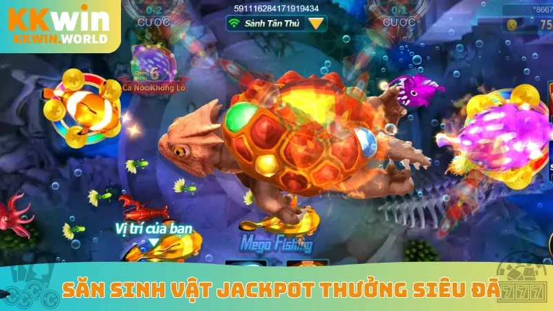 Săn sinh vật Jackpot thưởng siêu đã